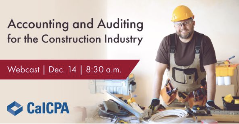 CALCPA Holds Construction Industry Accounting & Audit Overview on